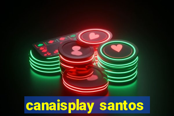 canaisplay santos